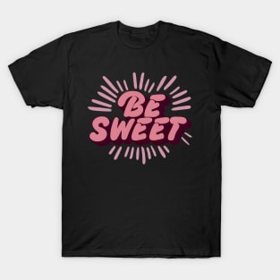 Be Sweet T-Shirt